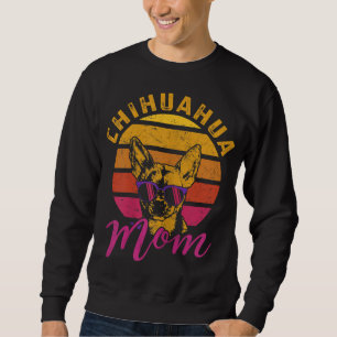Chihuahua Mom Funny Chihuahua Owner Dog Lover Gift Sweatshirt