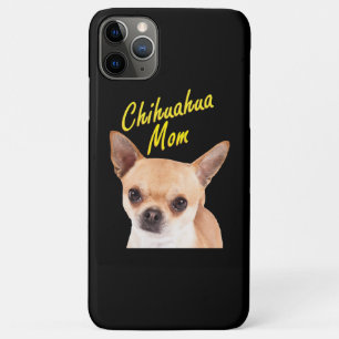 Chihuahua Mom Gift for Dog Owners iPhone 11 Pro Max Case
