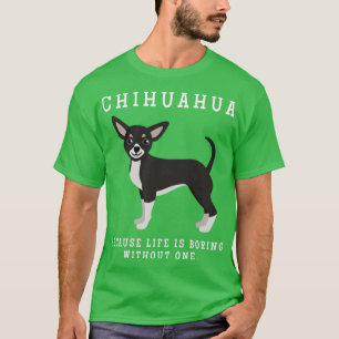 Chihuahua Mom Life Is Boring Without One Gift T-Shirt