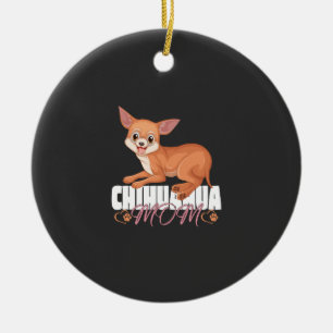 Chihuahua Mom Shirt Mothers Day Pet Owner Ceramic Ornament