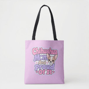 Chihuahua Mom, Tiny Dog Big Personality Tote Bag