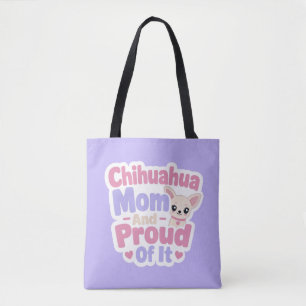 Chihuahua Mom, Tiny Dog Big Personality Tote Bag