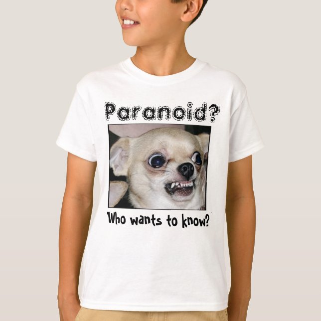 Chihuahua Paranoid T-Shirt (Front)