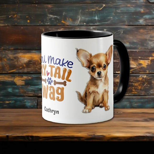 Chihuahua Puppy Dog You Make My Tail Wag Mug (Creator Uploaded)