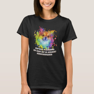 Chihuahua Say Good Day in Japanese Chiwawa Toy Bre T-Shirt