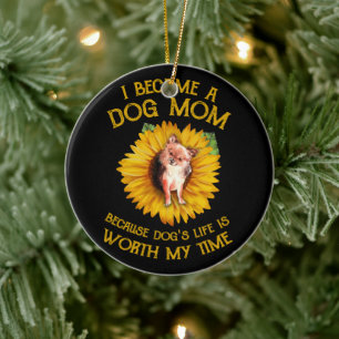 Chihuahua Sunflower A Dog Mom Because Dog's Life I Ceramic Ornament