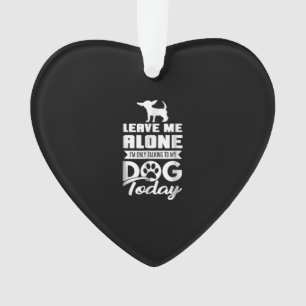 chihuahua t - leave me alone only talking ornament