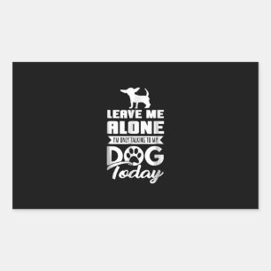 chihuahua t  - leave me alone only talking sticker