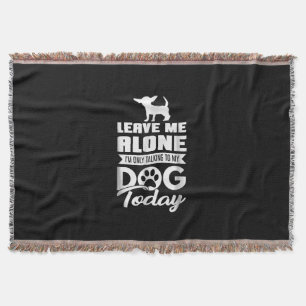chihuahua t - leave me alone only talking throw blanket