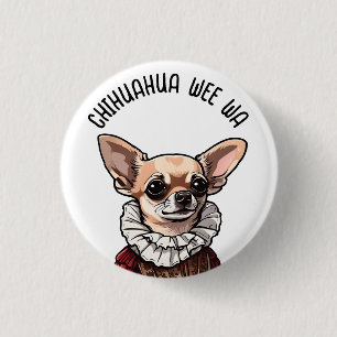 Chihuahua wee wa 1 inch round button