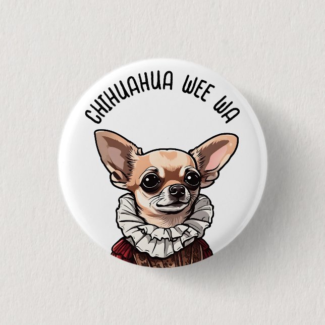 Chihuahua wee wa 1 inch round button (Front)