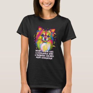Chihuahua with Rainbow Coloured Fur Chiwawa Toy Br T-Shirt