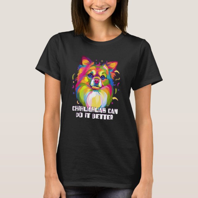 Chihuahuas Can Do It Better Chiwawa Animal Pun Toy T-Shirt (Front)