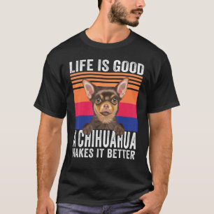 Chihuahuas Makes Your Life Good Vintage 1 T-Shirt