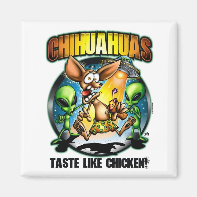 Chihuahuas Taste Like Chicken Magnet (Front)