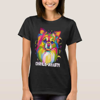Chihuawhat Chihuahua Humor Chiwawa Dog T-Shirt