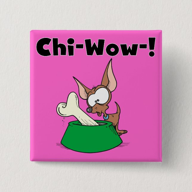 Chihuhua Chi-Wow T-shirts and Gifts 2 Inch Square Button (Front)