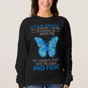 Child Abuse Is A Journey I Never Planned Butterfly Sweatshirt