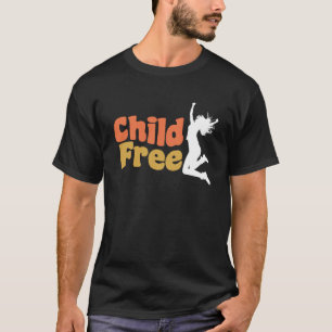 Child Free Single or Married with No Kids or Empty T-Shirt