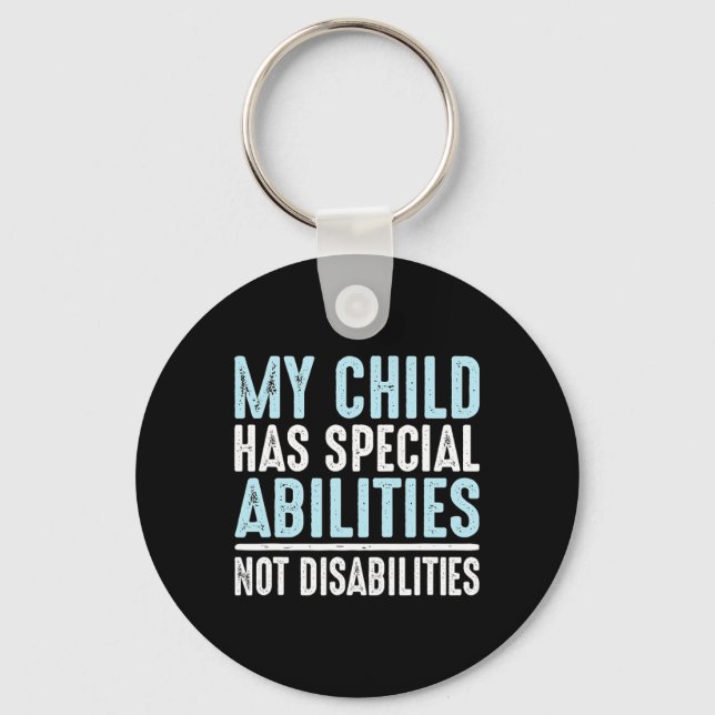 Child Has Special Abilities Not Disabilities Speci Keychain (Front)