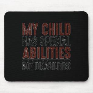 Child Has Special Abilities Not Disabilities Speci Mouse Pad