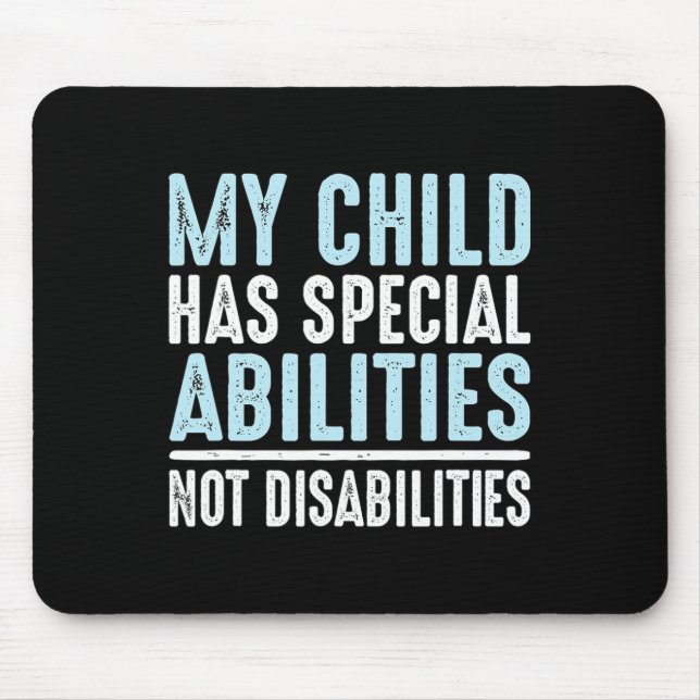 Child Has Special Abilities Not Disabilities Speci Mouse Pad (Front)