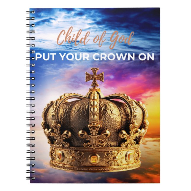 Child of God, Put Your Crown On! Notebook (Front)