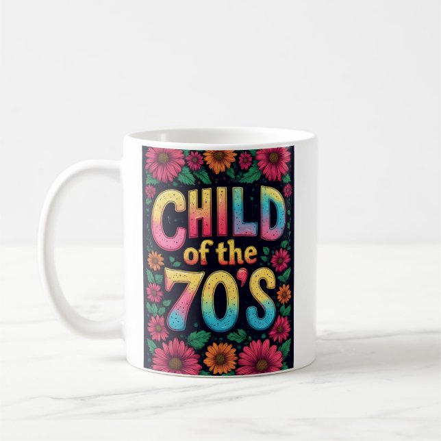 CHILD OF THE 70'S Coffee Cup - Custom Mug Funny (Gauche)