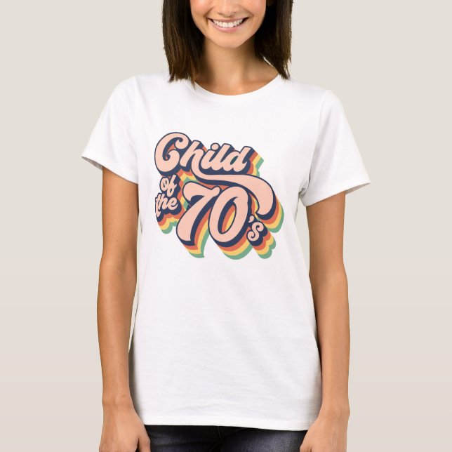 Child of the 70s T-Shirt (Front)