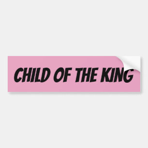 CHILD OF THE KING CHRISTIAN BUMPER STICKERS