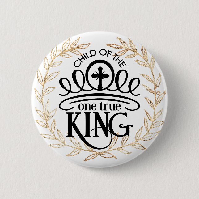 Child of the One True King 2 Inch Round Button (Front)