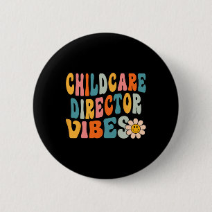 Childcare Director Vibes 1st Day of School Daycare 2 Inch Round Button