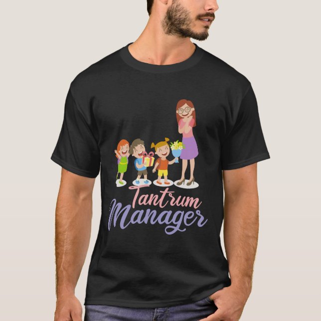 Childcare Provider Educator Tantrum Manager T-Shirt (Front)