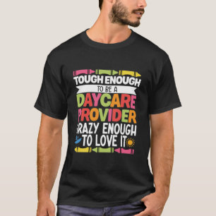 Childcare Teacher Tough Enough To Be A Daycare Pro T-Shirt