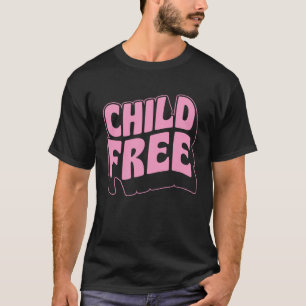 Childfree Retro Vintage Style Happily Childless  3 T-Shirt