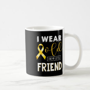 Childhood Cancer Awareness I Wear For My Little Fr Coffee Mug