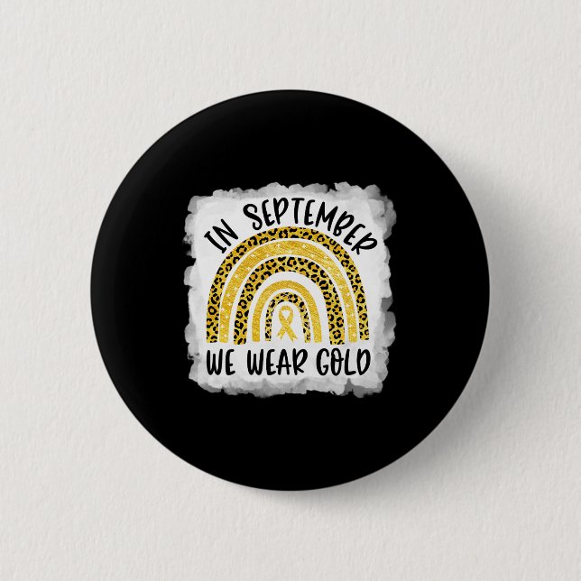 Childhood Cancer Awareness  In September We Wear G 2 Inch Round Button (Front)