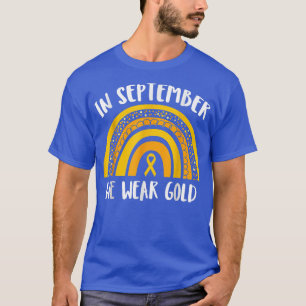 Childhood Cancer Awareness Month In September We T-Shirt