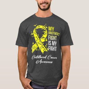 Childhood Cancer Awareness My Brother Fight Is My  T-Shirt