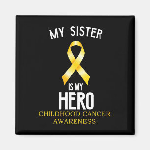 Childhood cancer awareness My Sister is my hero  Magnet