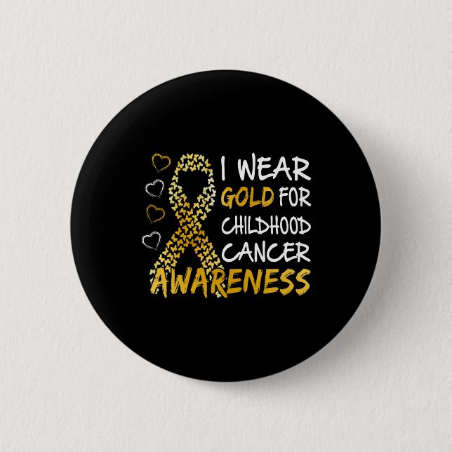 Childhood Cancer Awareness Wear Gold T  2 Inch Round Button (Front)