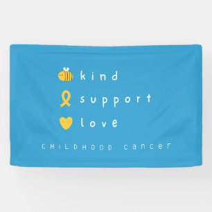 childhood cancer be kind support love Banner Sign