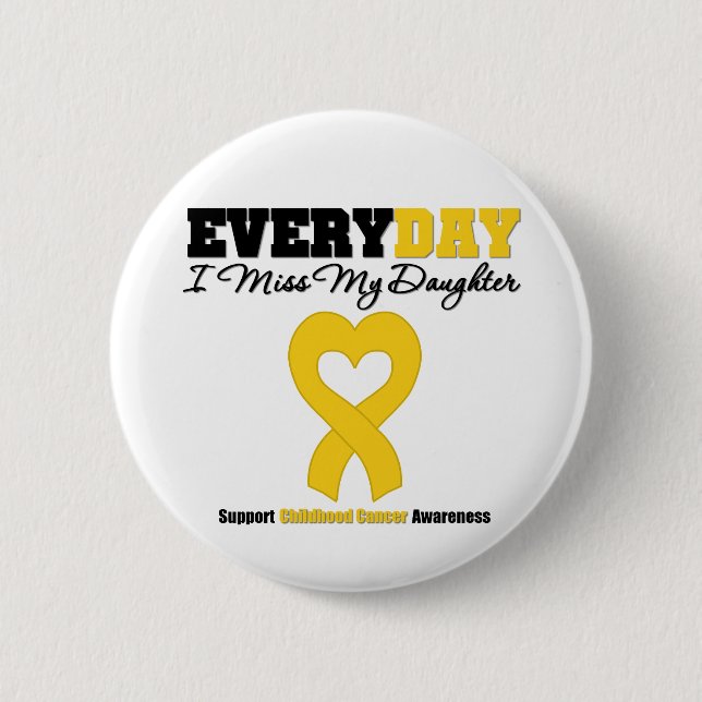 Childhood Cancer Every Day I Miss My Daughter 2 Inch Round Button (Front)