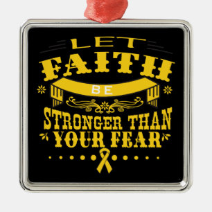 Childhood Cancer Faith Stronger than Fear Metal Ornament