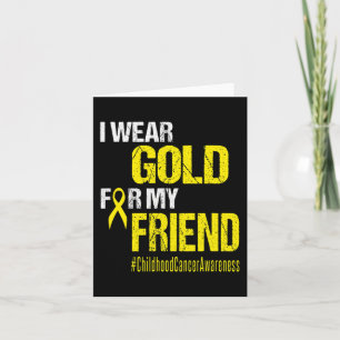 Childhood Cancer Gold Ribbon t Wear Gold For My F Card