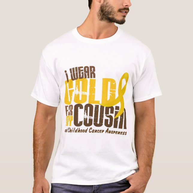 Childhood Cancer I WEAR GOLD FOR MY COUSIN 6.3 T-Shirt (Front)