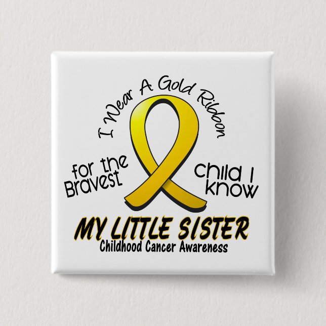 Childhood Cancer I Wear Gold Ribbon For My Sister 2 Inch Square Button (Front)