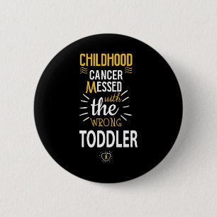 Childhood Cancer Messed With The Wrog Toddler Awar 2 Inch Round Button