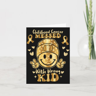 Childhood Cancer Messed With Wrong Kid Awareness Card