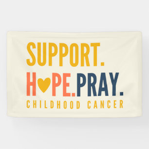 childhood cancer support hope pray Banner Sign